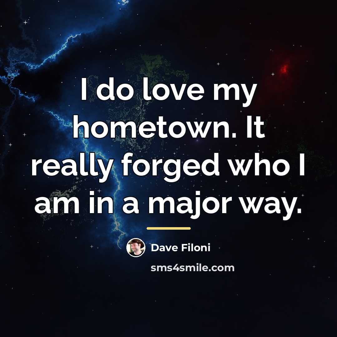 “I do love my hometown. It really forged who I…” quote by Dave Filoni