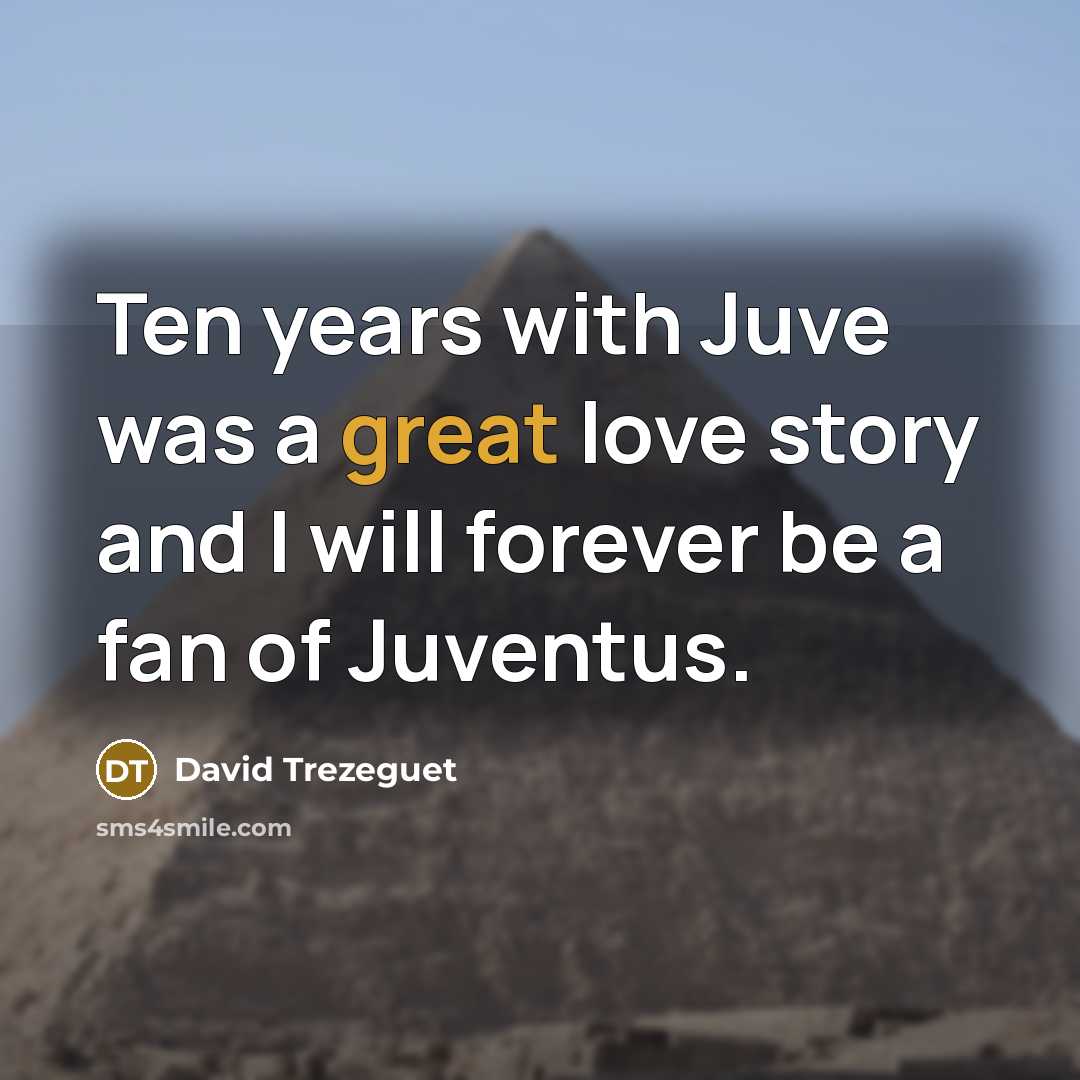 “Ten years with Juve was a great love story and…” quote by David Trezeguet