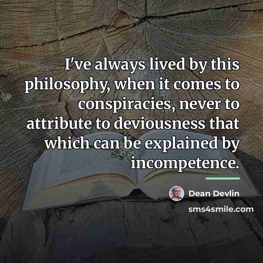 “I've always lived by this philosophy, when it comes to…” quote by Dean Devlin