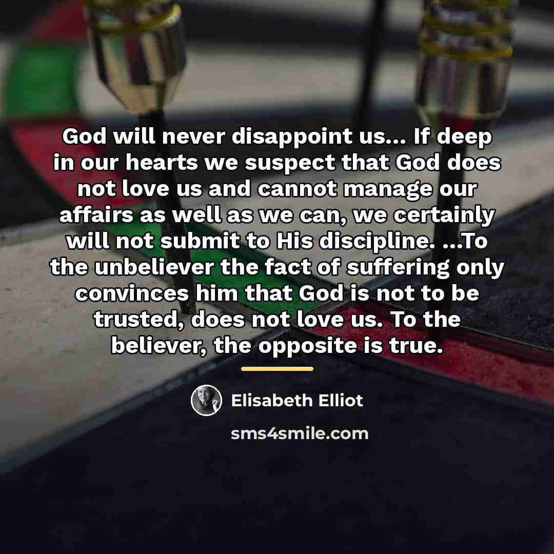 “God will never disappoint us… If deep in our hearts…” quote by Elisabeth Elliot