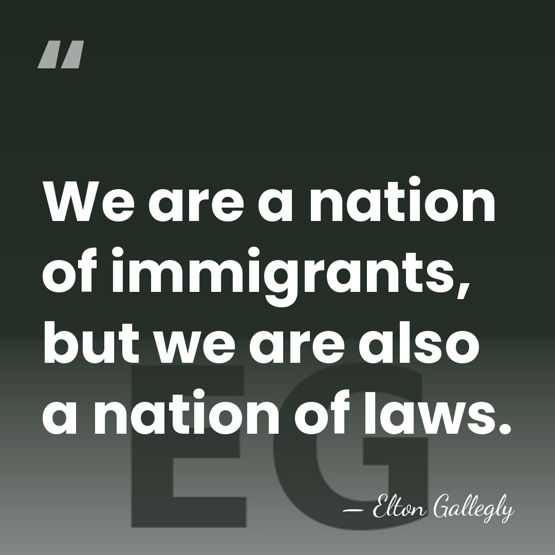 We are a nation of immigrants, but we are also a nation&hellip; - Elton Gallegly