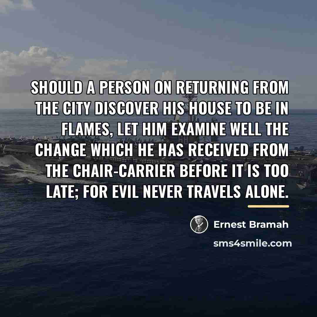 “Should a person on returning from the city discover his…” quote by Ernest Bramah
