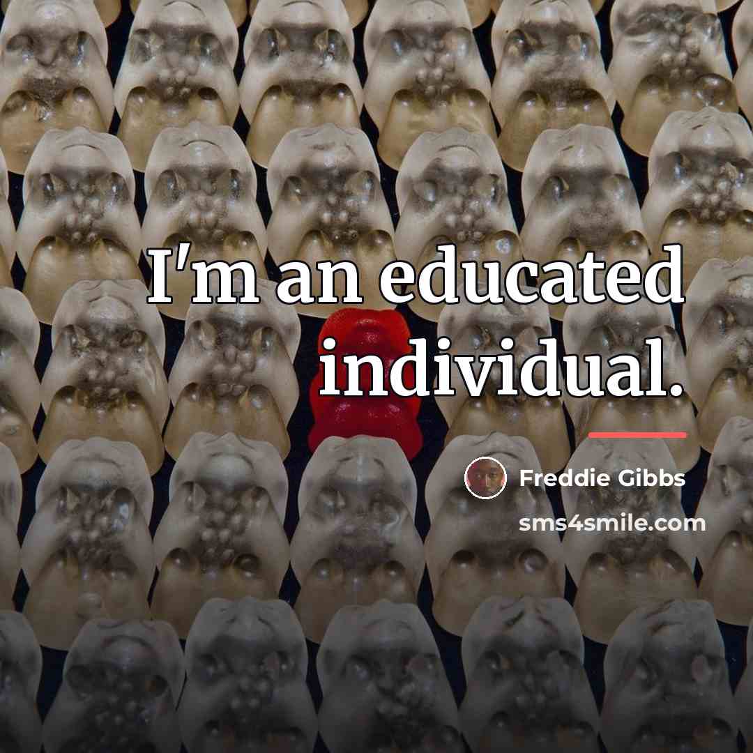 “I'm an educated individual.…” quote by Freddie Gibbs