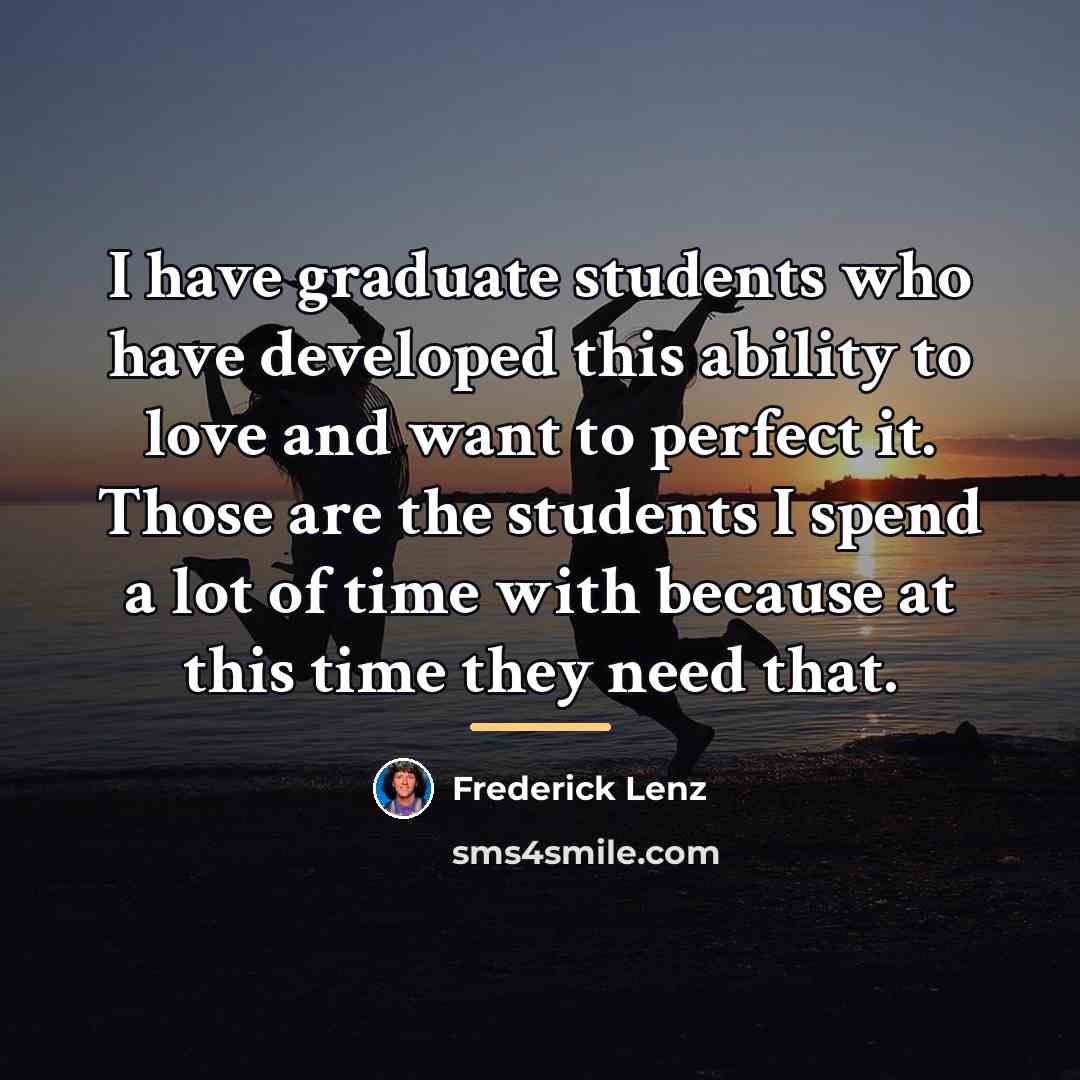 “I have graduate students who have developed this ability to…” quote by Frederick Lenz