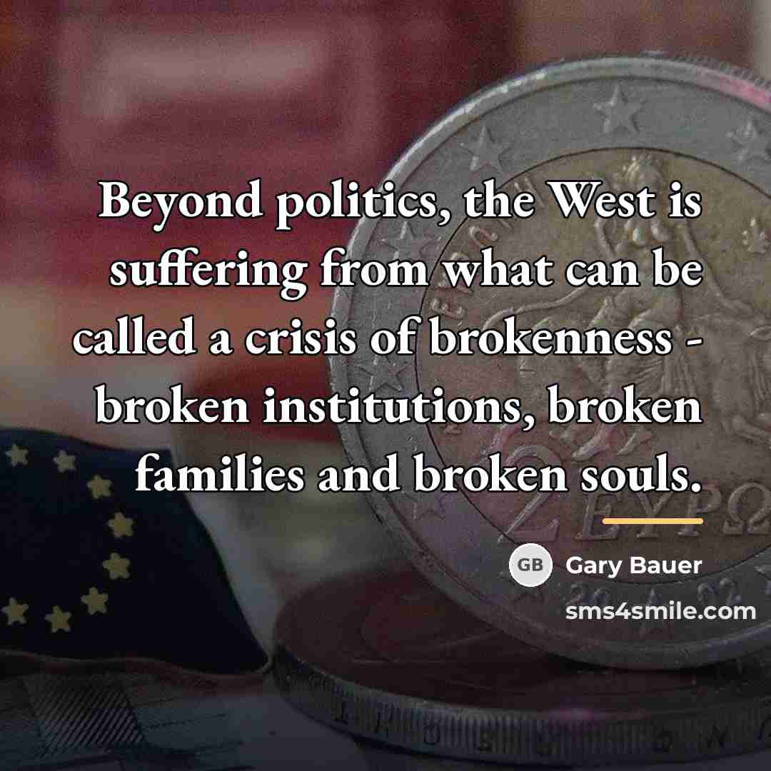 “Beyond politics, the West is suffering from what can be…” quote by Gary Bauer