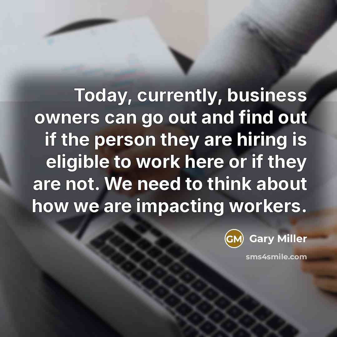 “Today, currently, business owners can go out and find out…” quote by Gary Miller