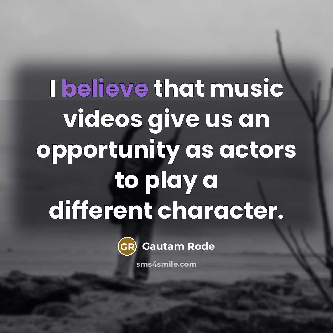 “I believe that music videos give us an opportunity as…” quote by Gautam Rode
