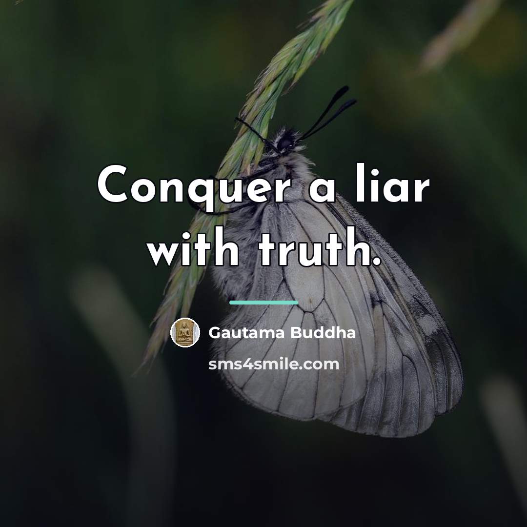 “Conquer a liar with truth.…” quote by Gautama Buddha