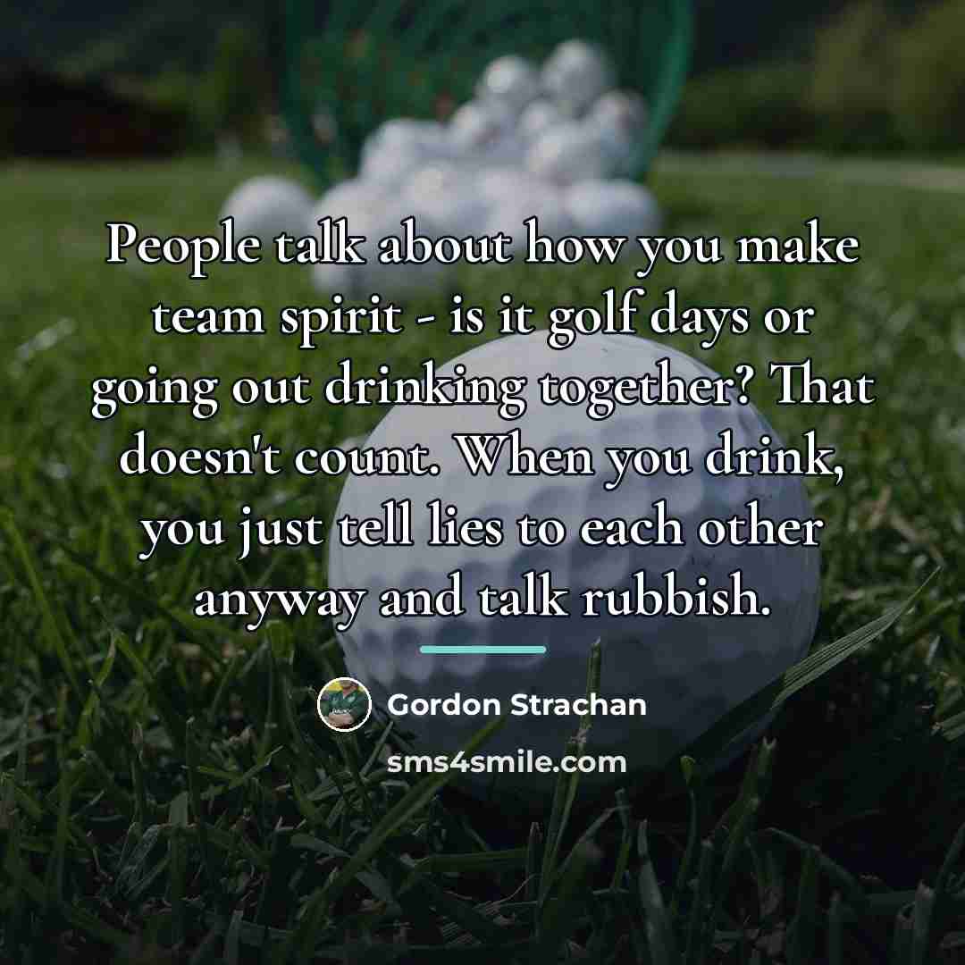 “People talk about how you make team spirit - is…” quote by Gordon Strachan