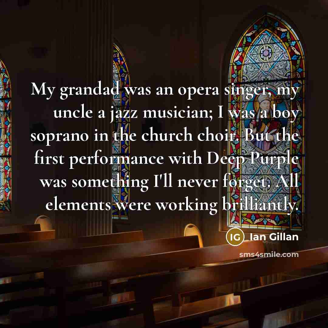 “My grandad was an opera singer, my uncle a jazz…” quote by Ian Gillan