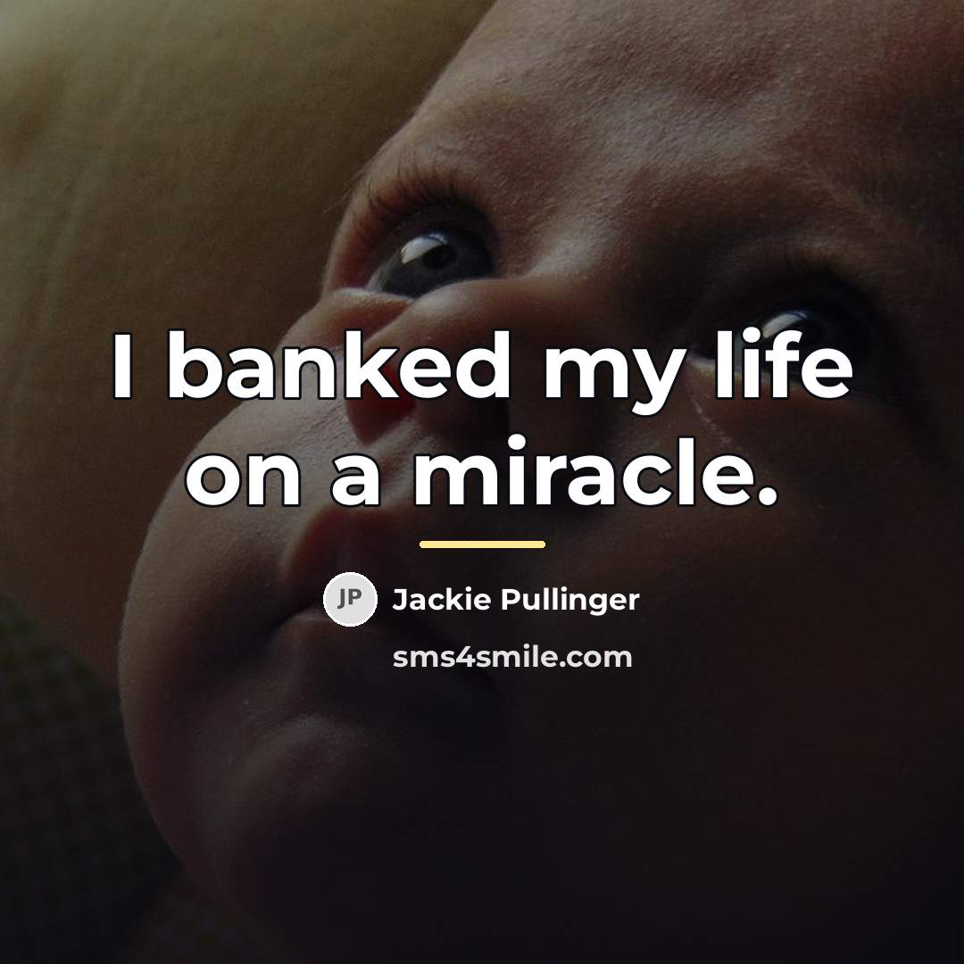 “I banked my life on a miracle.…” quote by Jackie Pullinger