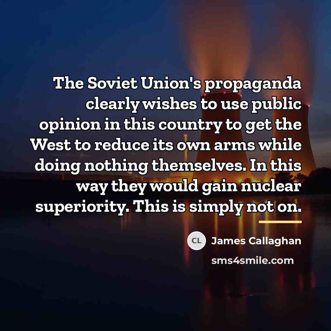 “The Soviet Union's propaganda clearly wishes to use public opinion…” quote by James Callaghan