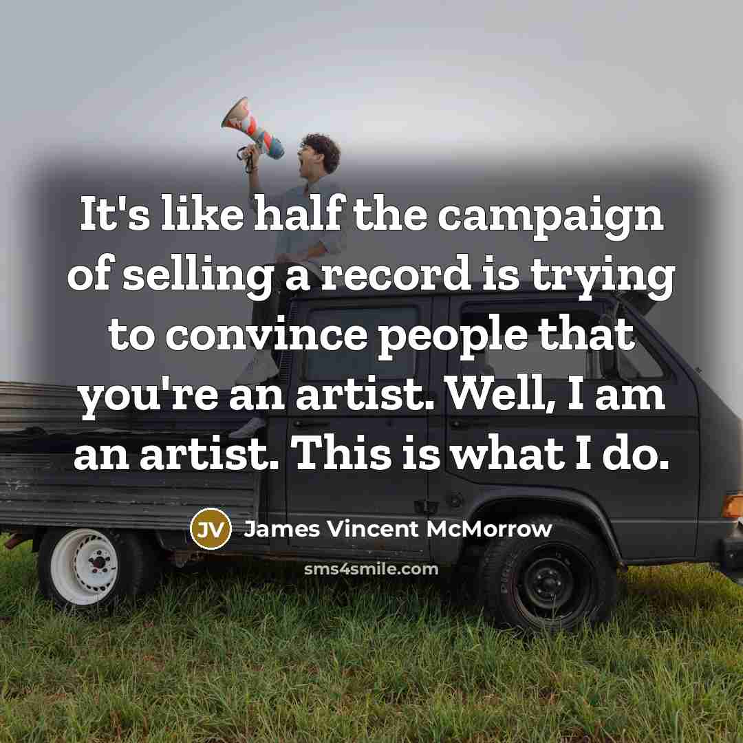 “It's like half the campaign of selling a record is…” quote by James Vincent McMorrow
