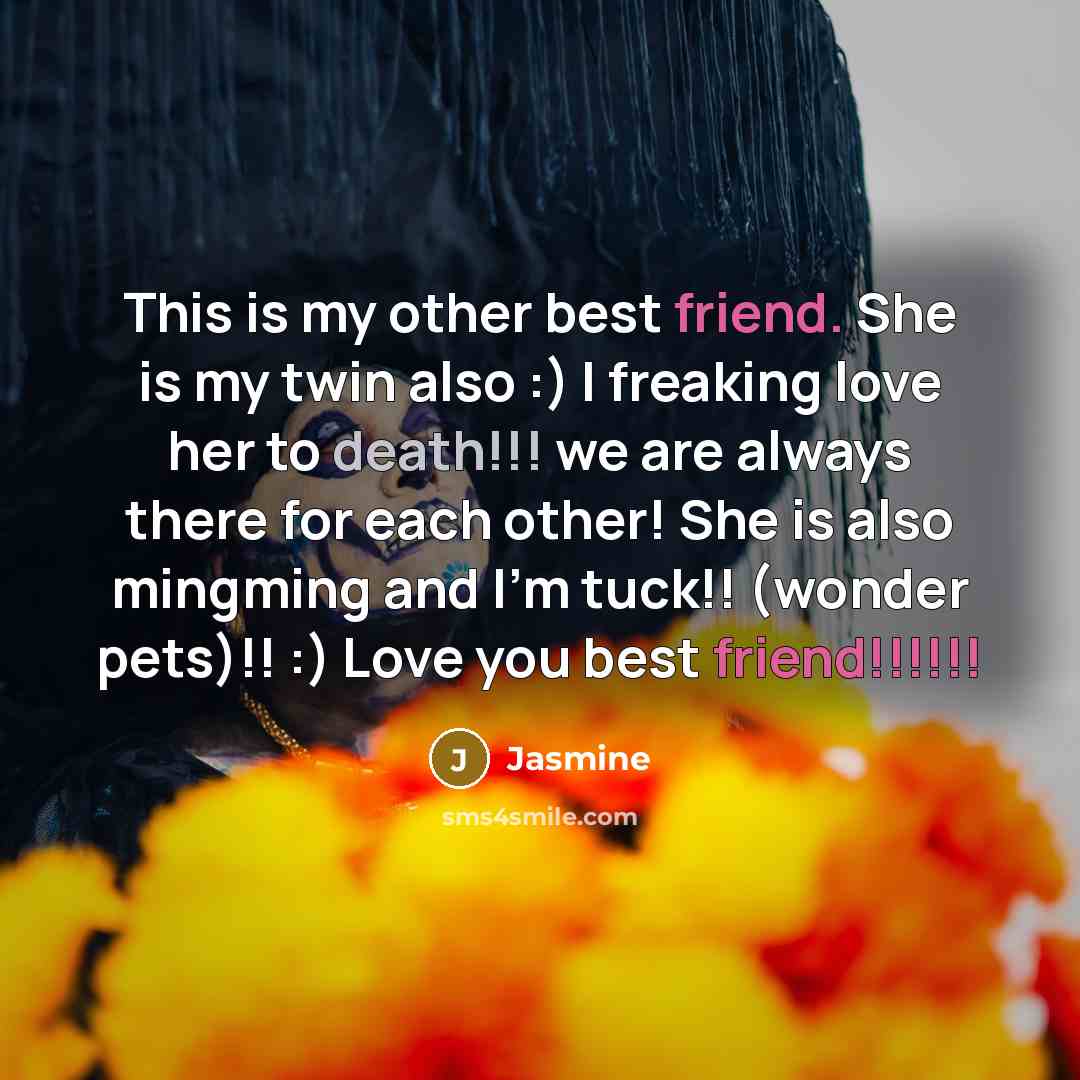 “This is my other best friend. She is my twin…” quote by Jasmine