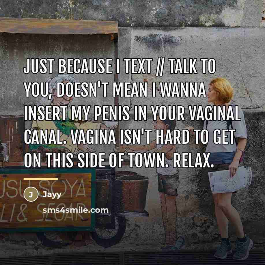 “Just because I text // talk to you, doesn't mean…” quote by Jayy