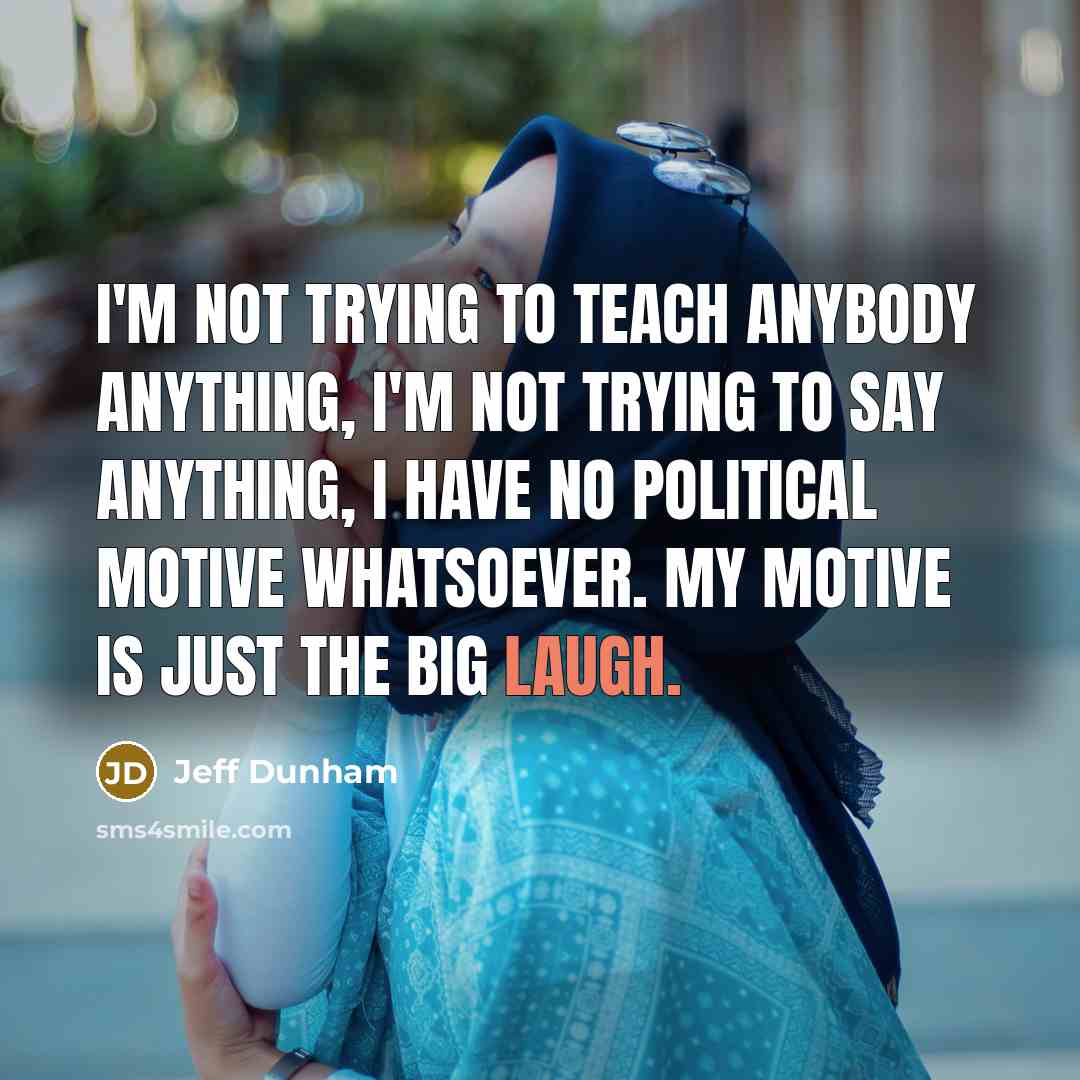 “I'm not trying to teach anybody anything, I'm not trying…” quote by Jeff Dunham