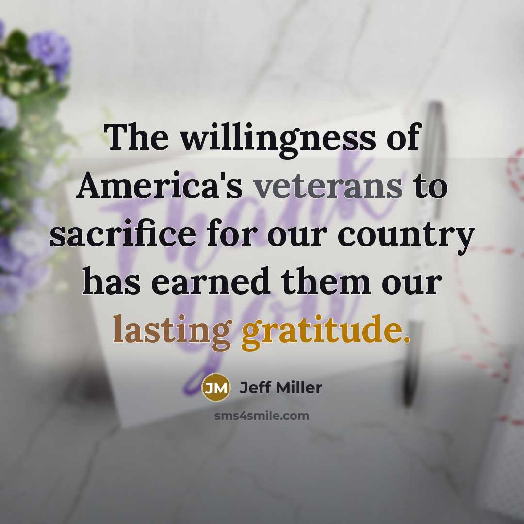 “The willingness of America's veterans to sacrifice for our country…” quote by Jeff Miller