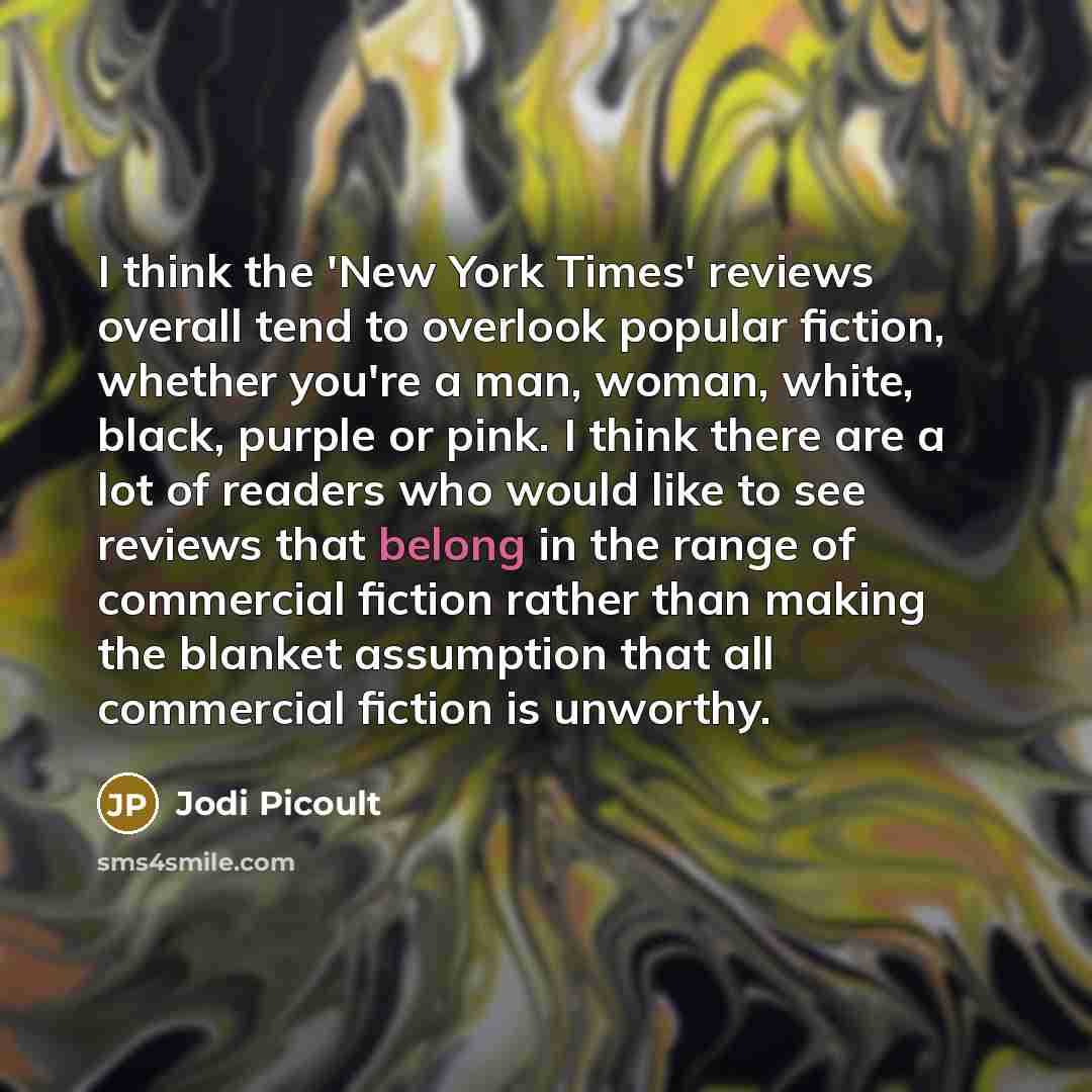 “I think the 'New York Times' reviews overall tend to…” quote by Jodi Picoult