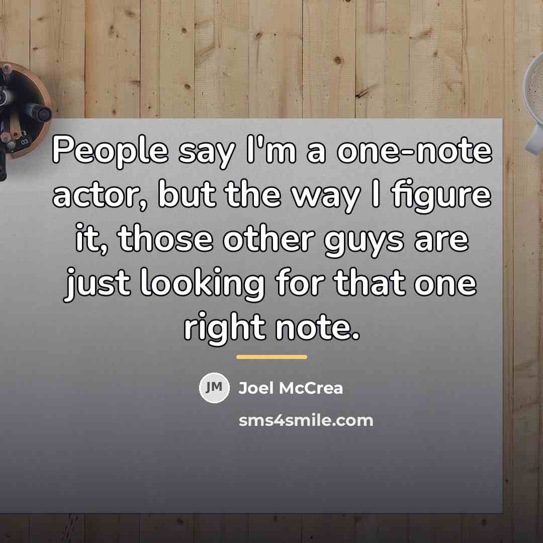 “People say I'm a one-note actor, but the way I…” quote by Joel McCrea