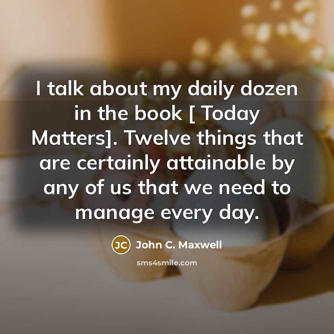 “I talk about my daily dozen in the book […” quote by John C. Maxwell