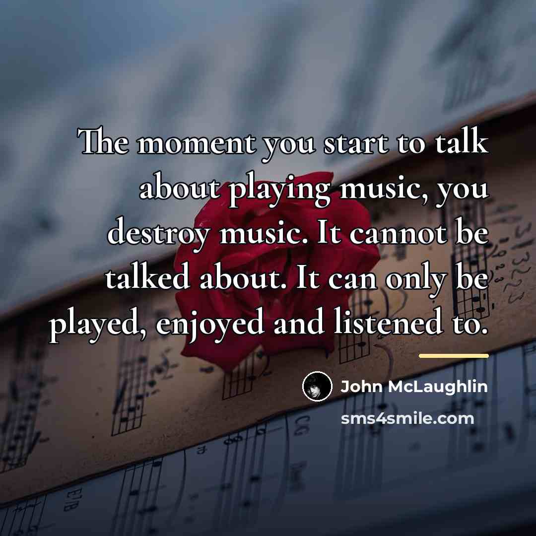 “The moment you start to talk about playing music, you…” quote by John McLaughlin
