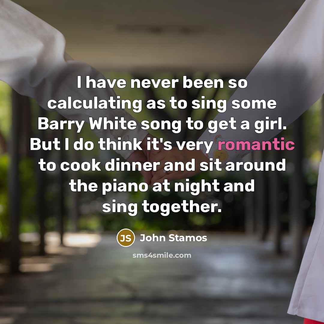 “I have never been so calculating as to sing some…” quote by John Stamos