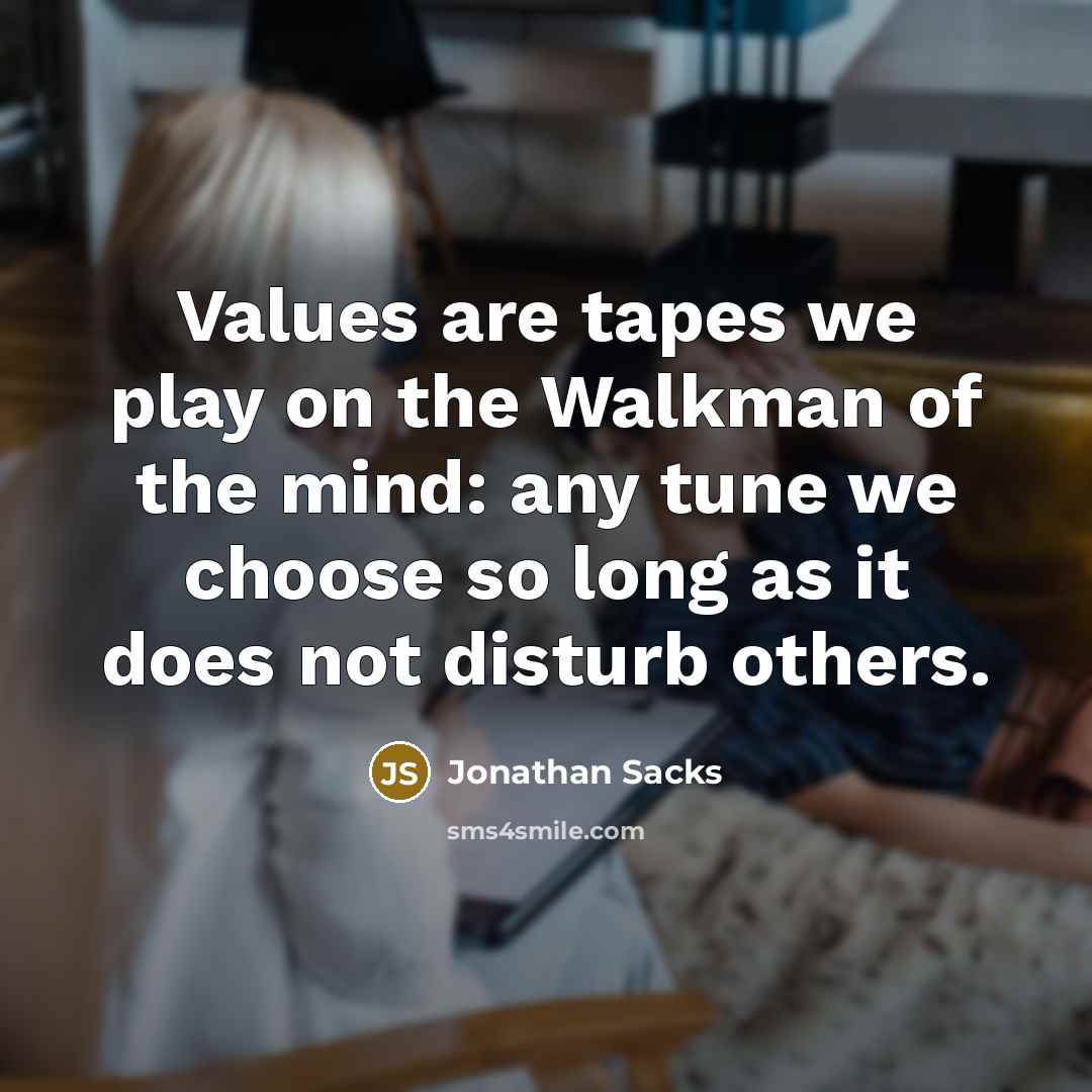 “Values are tapes we play on the Walkman of the…” quote by Jonathan Sacks