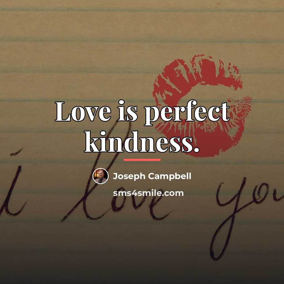 “Love is perfect kindness.…” quote by Joseph Campbell