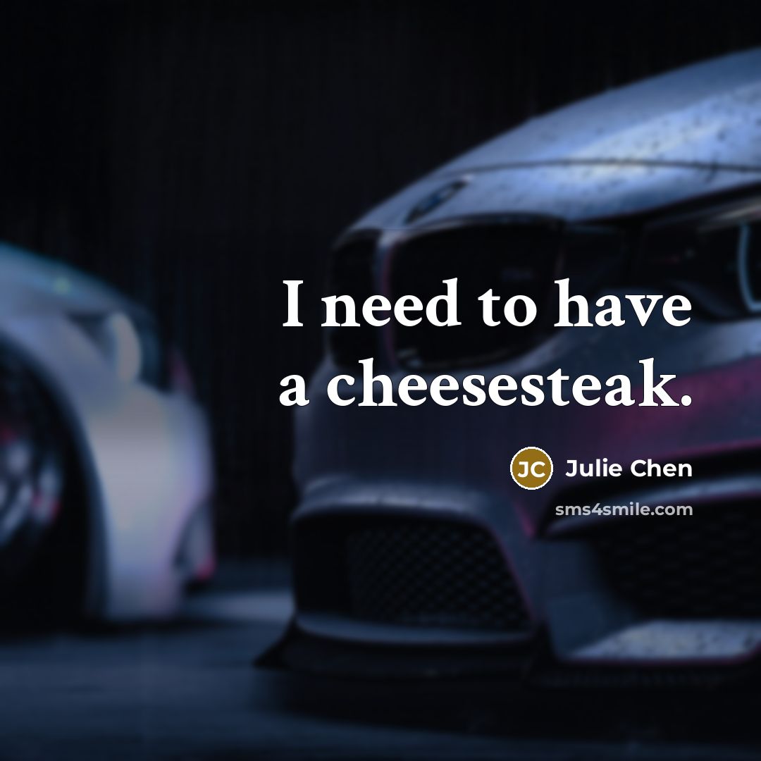 “I need to have a cheesesteak.…” quote by Julie Chen