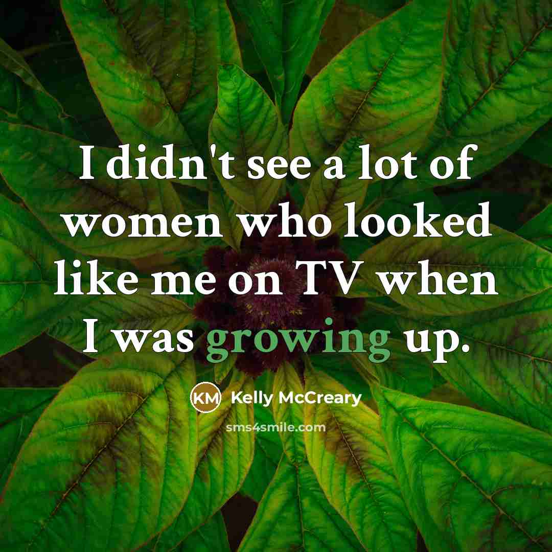 “I didn't see a lot of women who looked like…” quote by Kelly McCreary