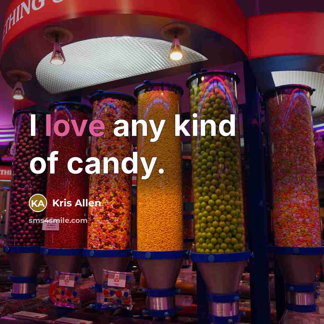 “I love any kind of candy.…” quote by Kris Allen