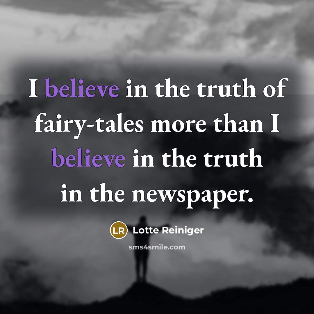 “I believe in the truth of fairy-tales more than I…” quote by Lotte Reiniger