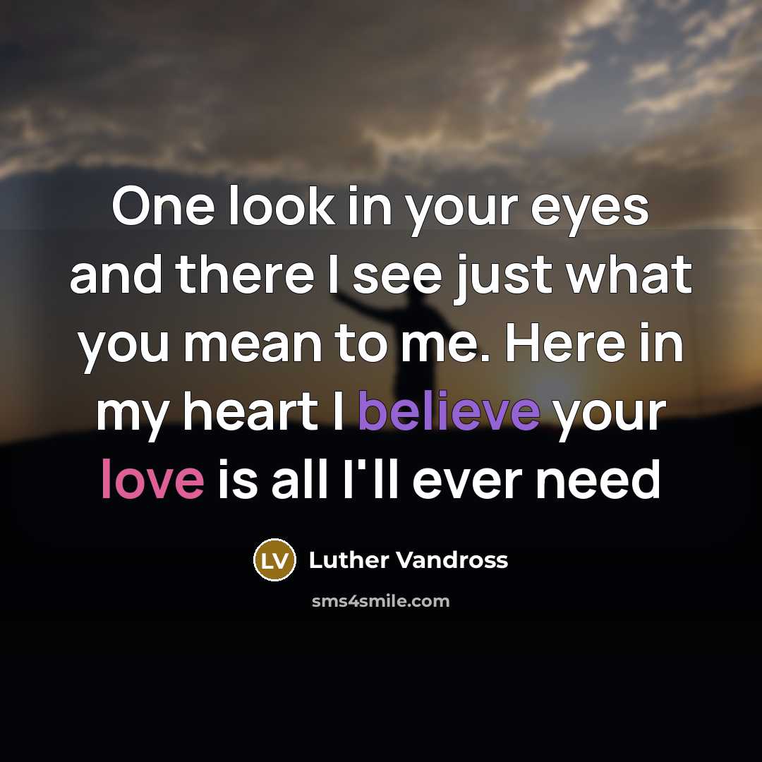“One look in your eyes and there I see just…” quote by Luther Vandross
