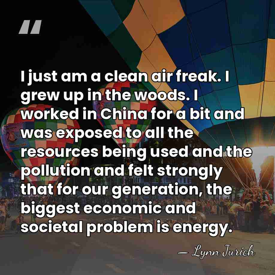 I just am a clean air freak. I grew up in the&hellip; - Lynn Jurich