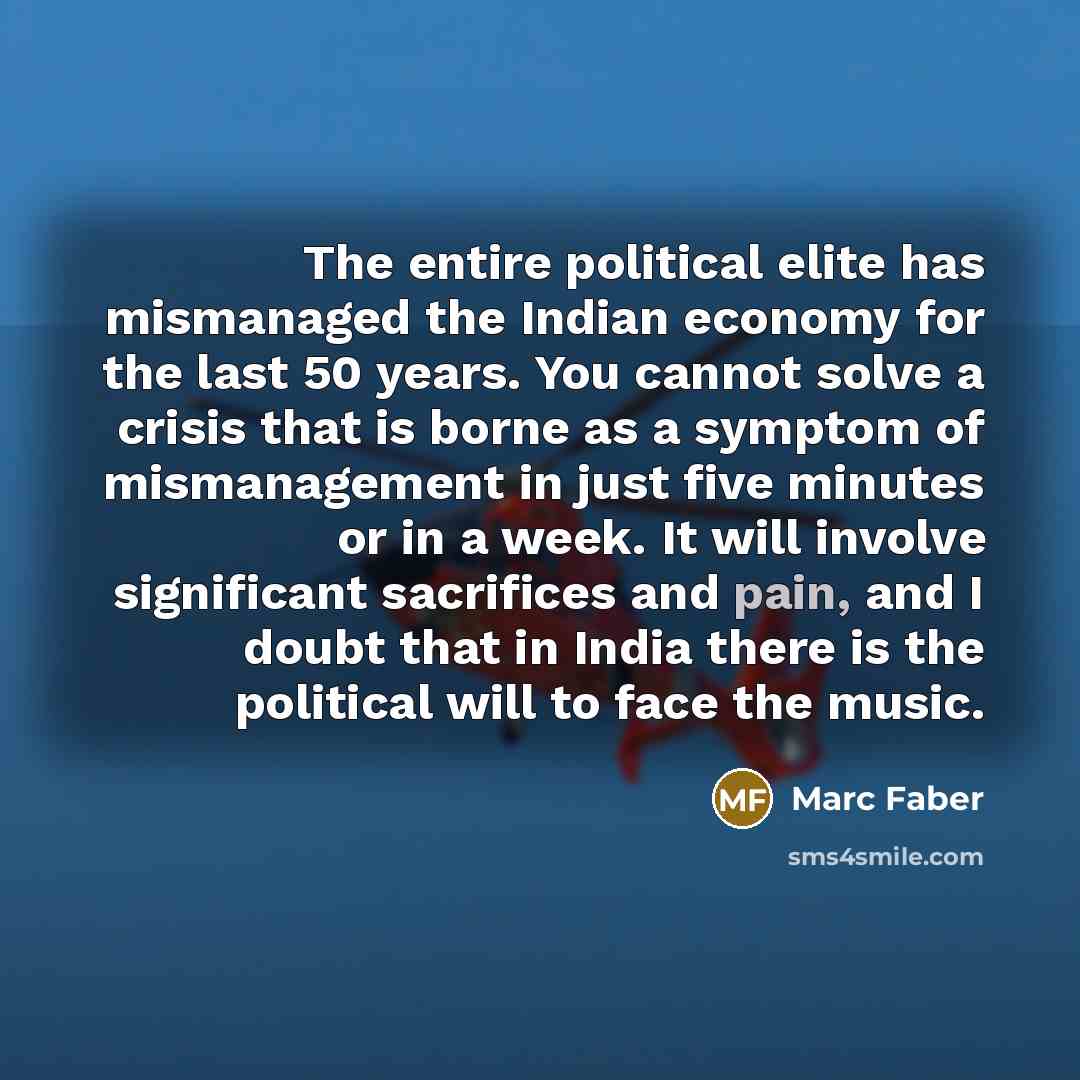 “The entire political elite has mismanaged the Indian economy for…” quote by Marc Faber