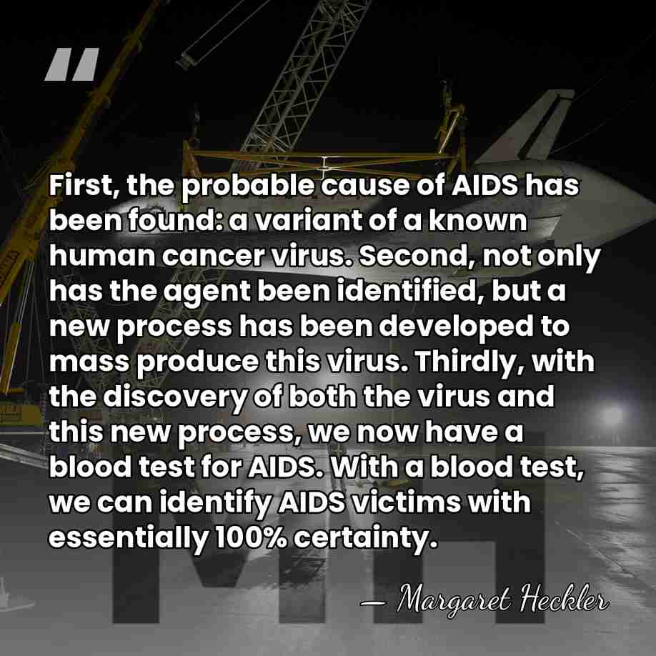 First, the probable cause of AIDS has been found: a variant of&hellip; - Margaret Heckler