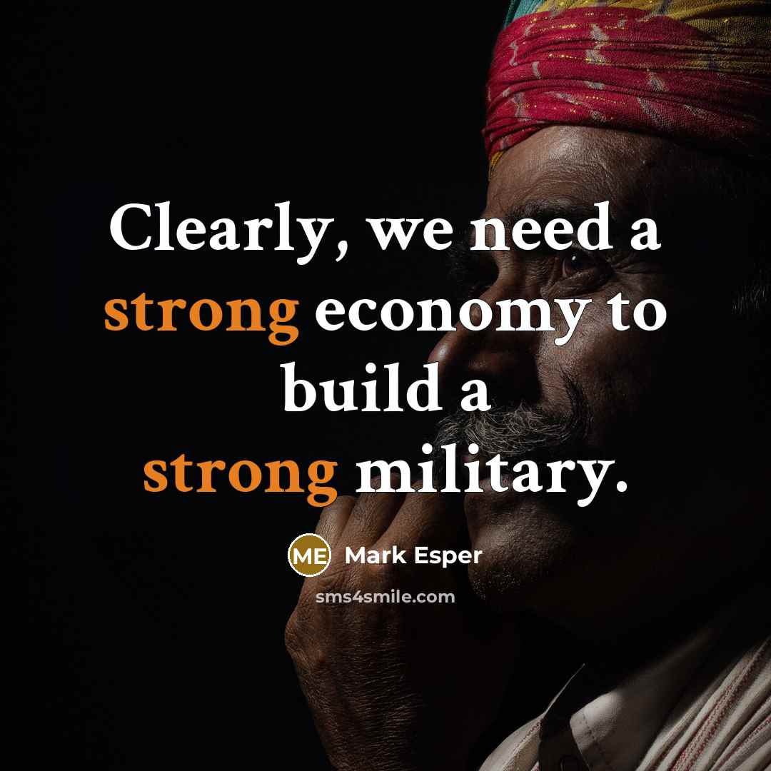 “Clearly, we need a strong economy to build a strong…” quote by Mark Esper