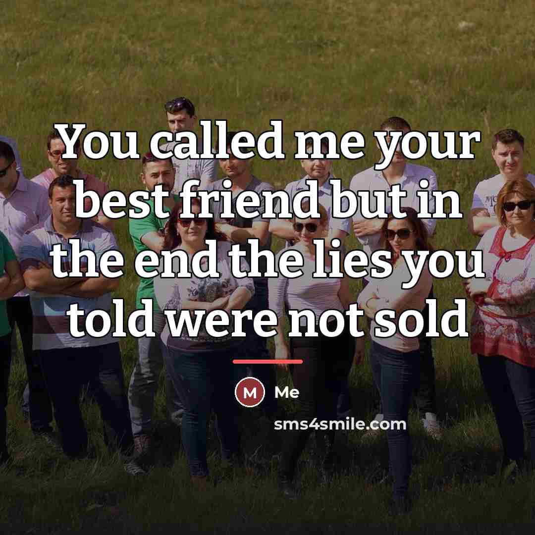 “You called me your best friend but in the end…” quote by Me