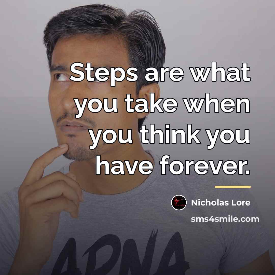 “Steps are what you take when you think you have…” quote by Nicholas Lore