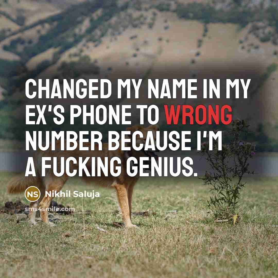 “Changed my name in my Ex's phone to Wrong Number…” quote by Nikhil Saluja