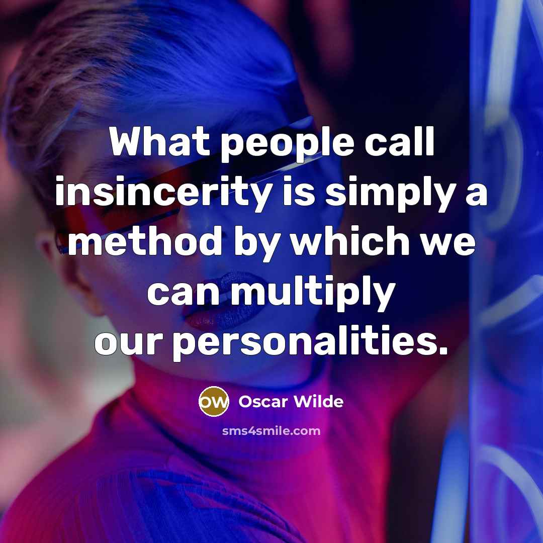 “What people call insincerity is simply a method by which…” quote by Oscar Wilde