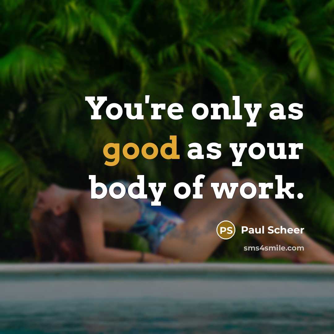 “You're only as good as your body of work.…” quote by Paul Scheer