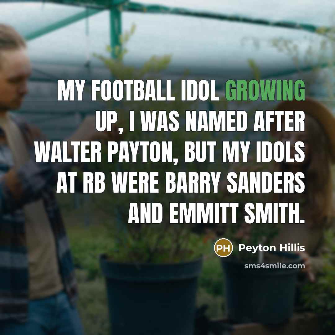 “My football idol growing up, I was named after Walter…” quote by Peyton Hillis