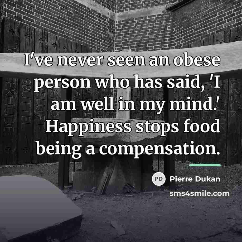 “I've never seen an obese person who has said, 'I…” quote by Pierre Dukan