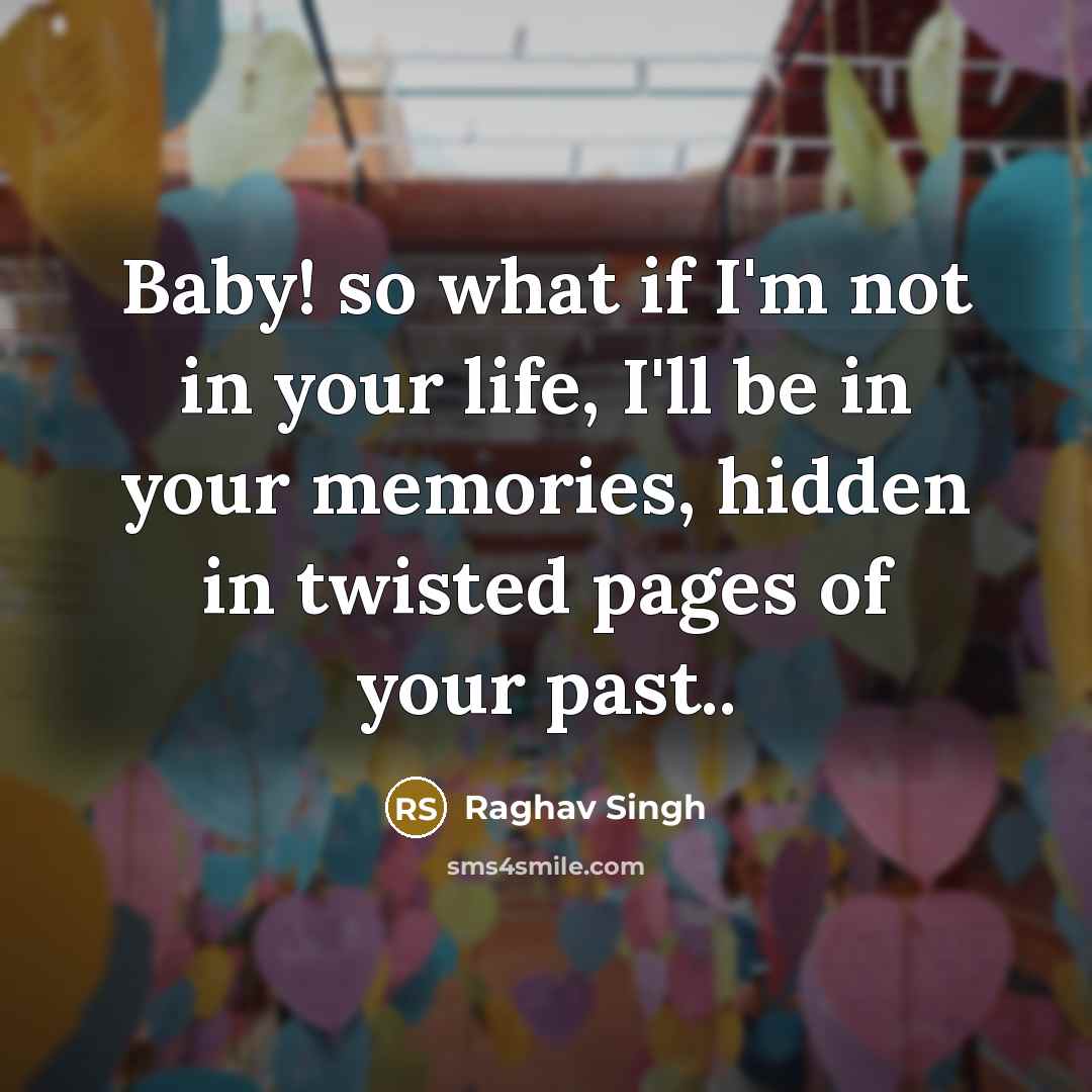 “Baby! so what if I'm not in your life, I'll…” quote by Raghav Singh
