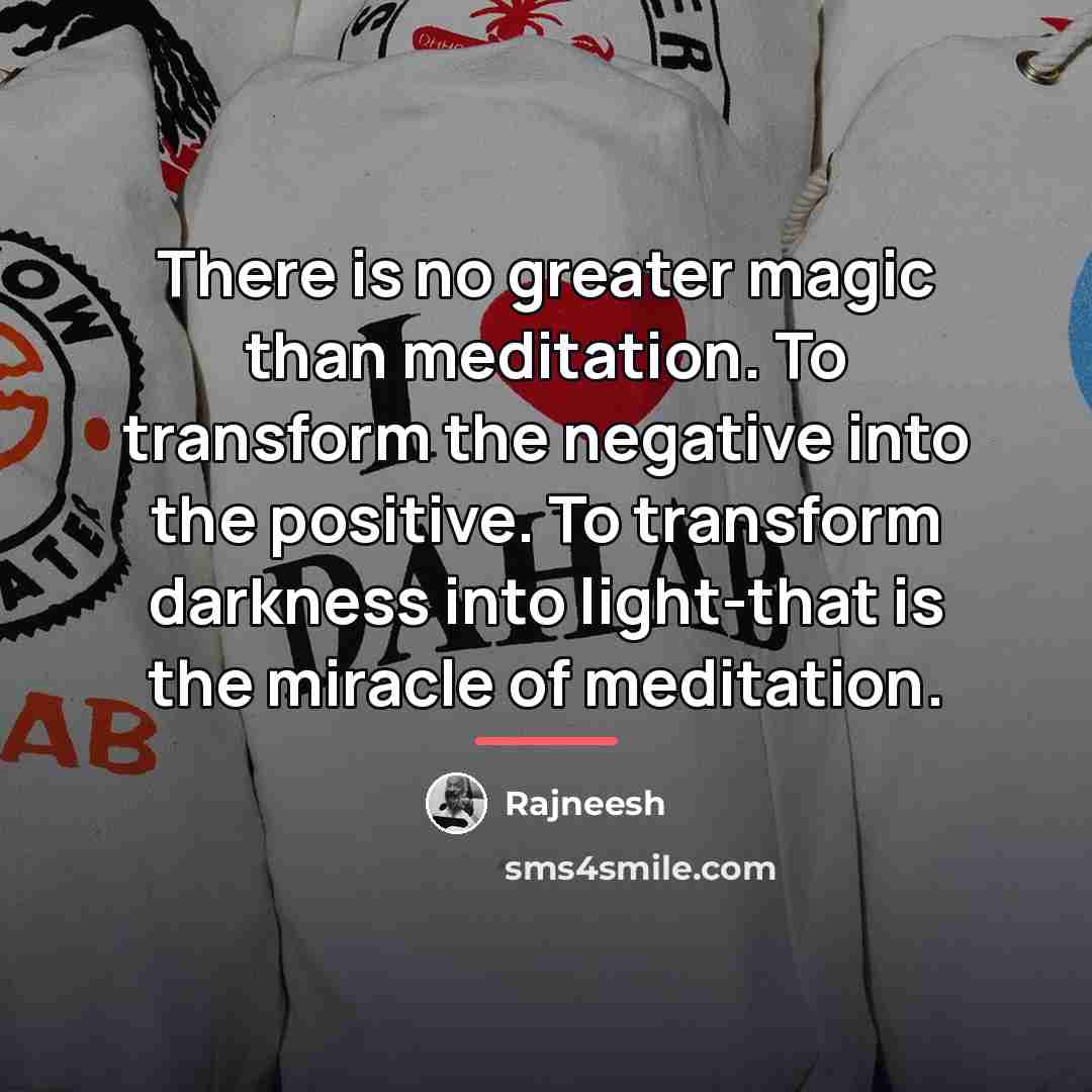 “There is no greater magic than meditation. To transform the…” quote by Rajneesh