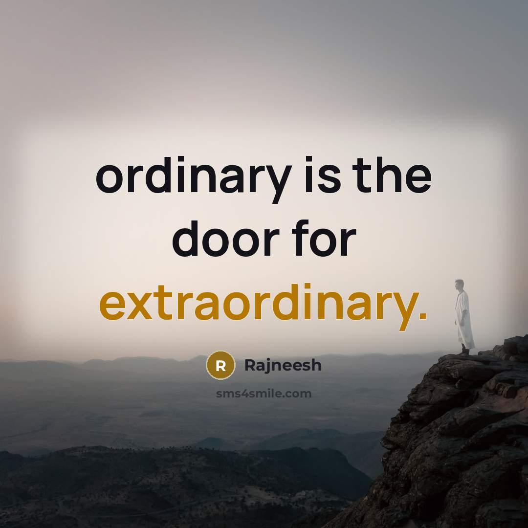 “ordinary is the door for extraordinary.…” quote by Rajneesh