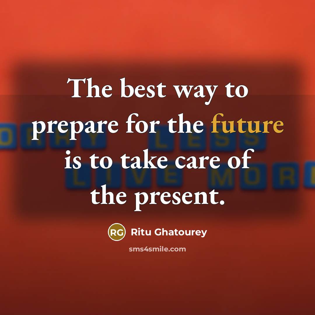 “The best way to prepare for the future is to…” quote by Ritu Ghatourey