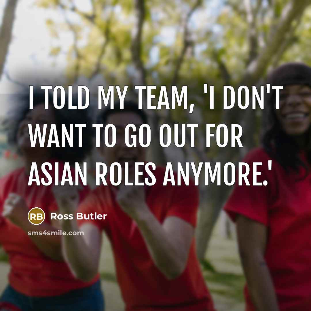 “I told my team, 'I don't want to go out…” quote by Ross Butler