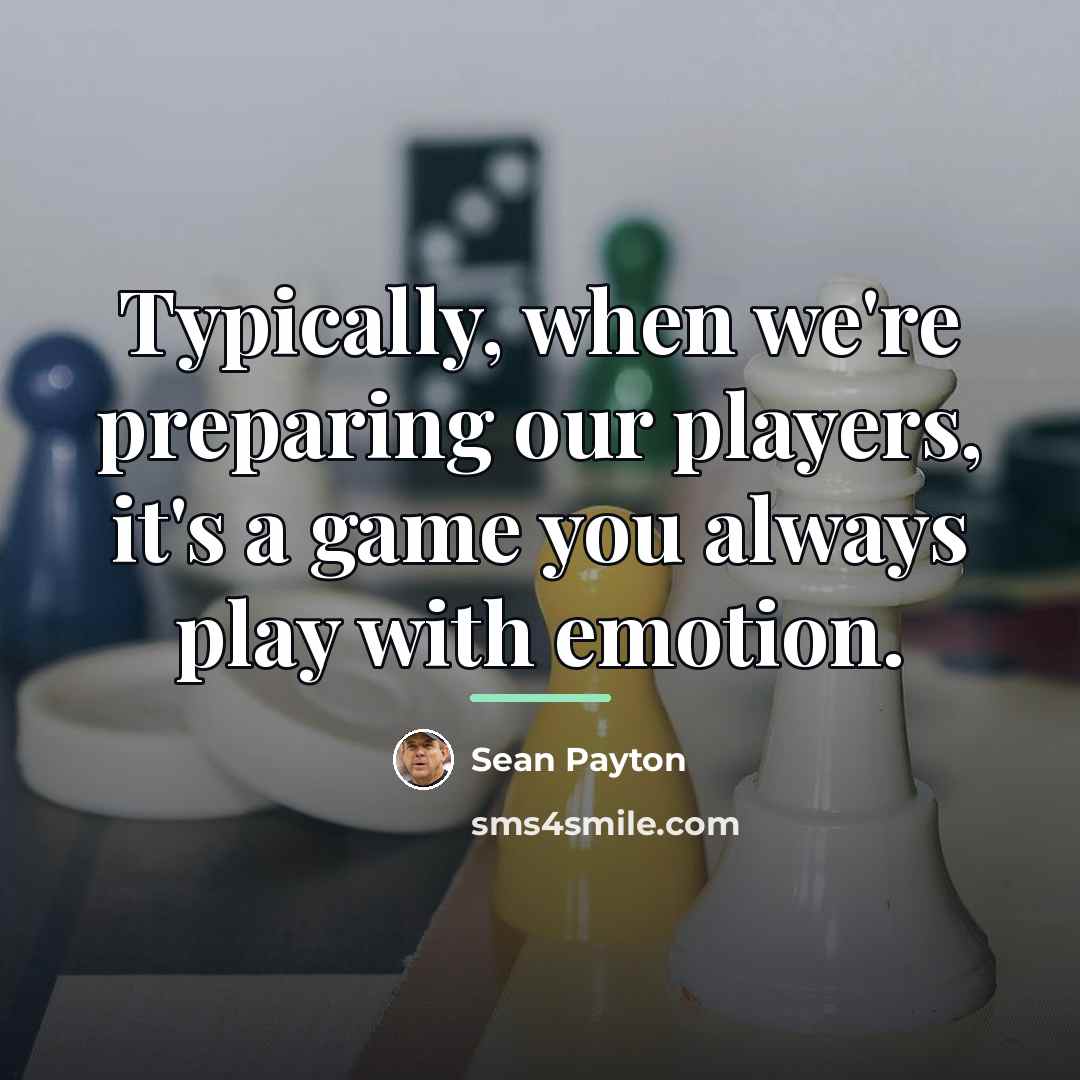 “Typically, when we're preparing our players, it's a game you…” quote by Sean Payton